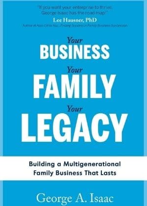 Your Business Your Family Your Legacy by George A Isaac book recommendations for family owned businesses usf gellert.jpg